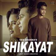 Shikayat - Ved Sharma Mp3 Song
